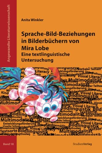 Sprache-Bild-Beziehungen in Bilderbüchern von Mira Lobe: Eine textlinguistische Untersuchung (Angewandte Literaturwissenschaft)